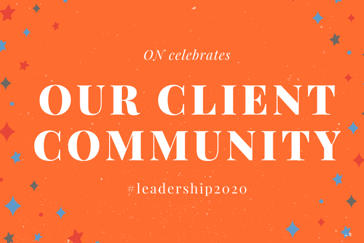 ON Celebrates: Our Client Community #leadership2020
