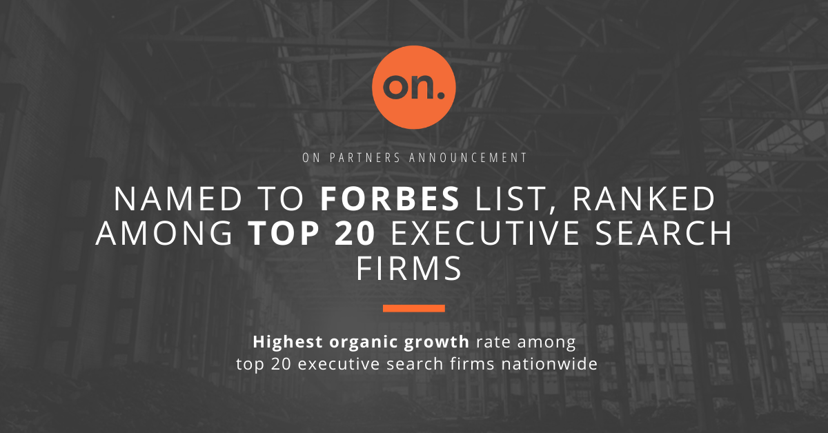 ON PARTNERS EXPERIENCES 44% YOY GROWTH, HIGHEST ORGANIC GROWTH RATE AMONG NATION’S TOP 20 EXECUTIVE SEARCH FIRMS