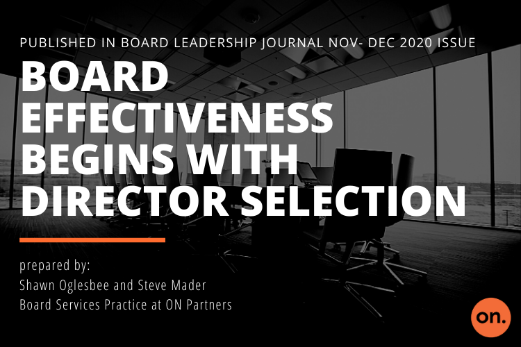BOARD EFFECTIVENESS BEGINS WITH DIRECTOR SELECTION – PUBLISHED IN BOARD LEADERSHIP JOURNAL