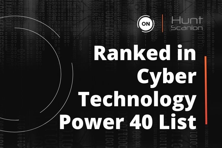 Ranked in Cyber Technology Power 40 List