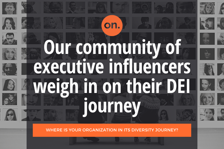 Our community of executive influencers weigh in on the DEI journey.