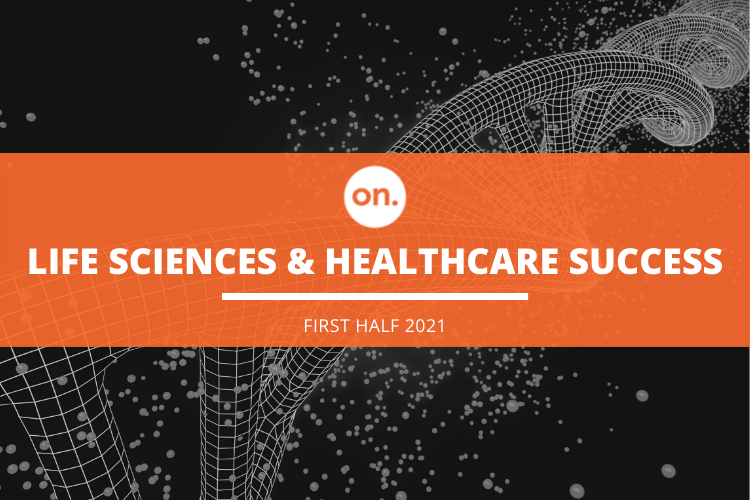 LIFE SCIENCES & HEALTHCARE: ON’S SUCCESSFUL EXECUTIVE PLACEMENTS IN H1 2021