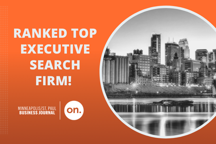 ON Partner ranked top executive search firm by MINNEAPOLIS ST PAUL Business journal.
