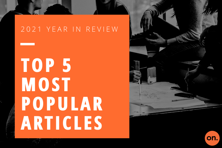 2021 YEAR IN REVIEW – TOP 5 ARTICLES IN THE ON COMMUNITY