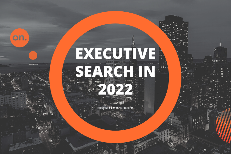 LOOKING AHEAD AT EXECUTIVE SEARCH IN 2022