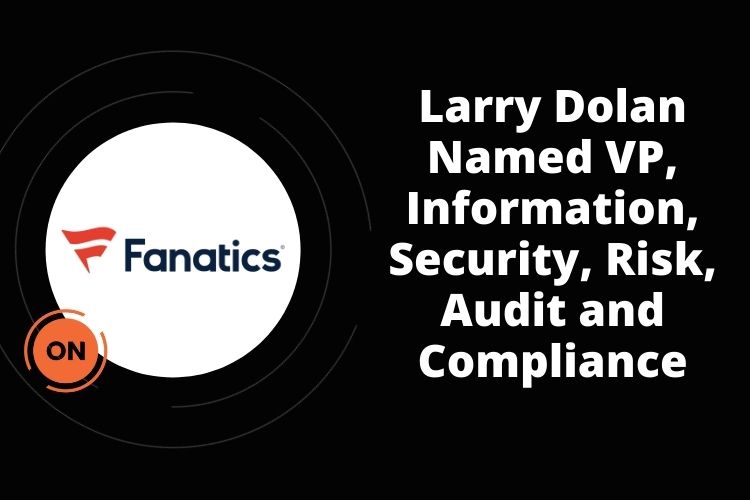Larry Dolan named VP of Information, Security, Risk, Audit and Compliance