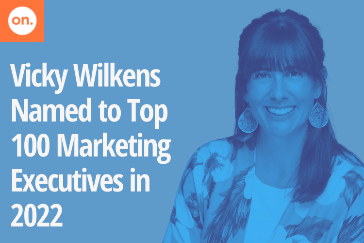 VICKY WILKENS, CMO AT ON PARTNERS, NAMED AS TOP 100 MARKETING EXECUTIVES OF 2022