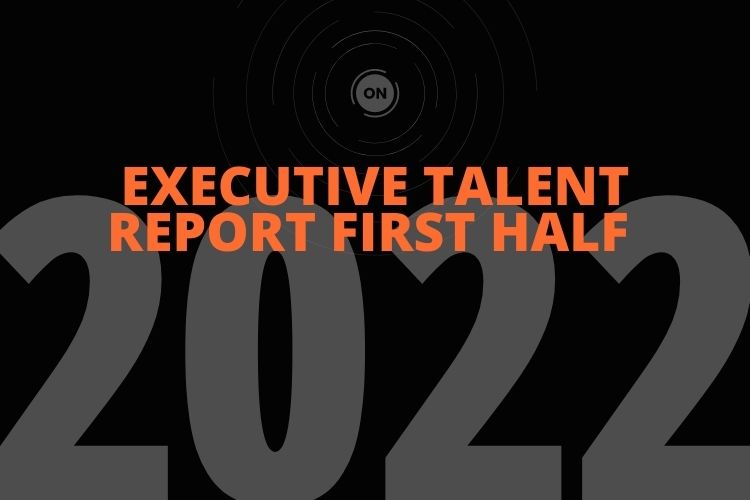 ON PARTNERS EXECUTIVE TALENT REPORT IN THE FIRST HALF OF 2022
