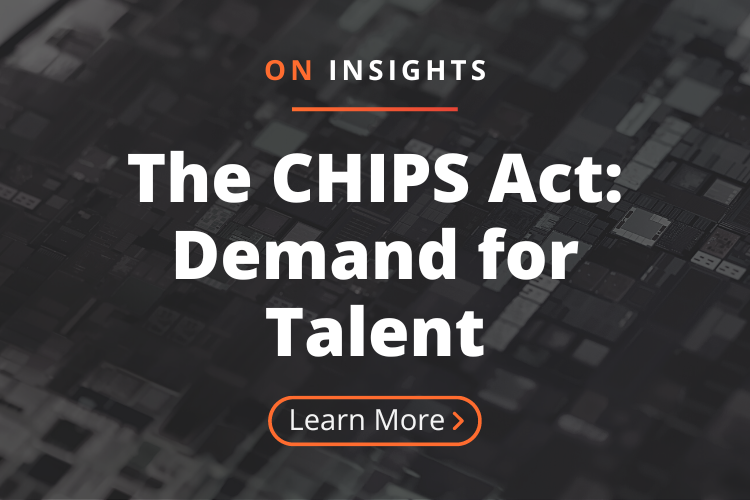The CHIPS Act: Demand on Semiconductor Talent Accelerates
