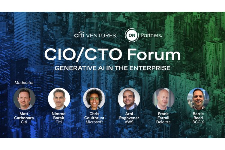 CIO/CTO Forum: Generative AI in the Enterprise
